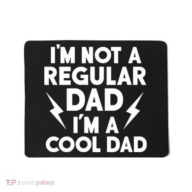 I'm Not A Regular Dad I'm A Cool Dad Mousepad
