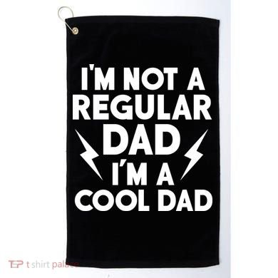 I'm Not A Regular Dad I'm A Cool Dad Golf Towel