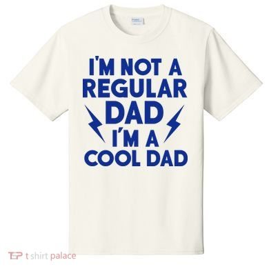 I'm Not A Regular Dad I'm A Cool Dad T-Shirt