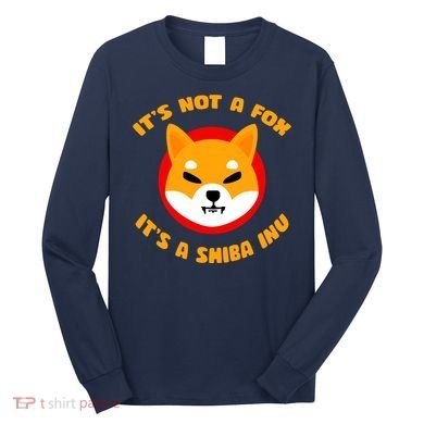It's Not A Fox It's A Shiba Inu Long Sleeve Shirt