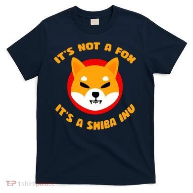 It's Not A Fox It's A Shiba Inu T-Shirt