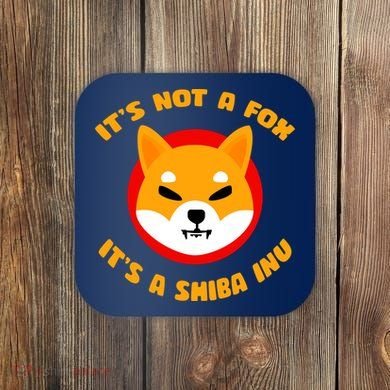 It's Not A Fox It's A Shiba Inu Coaster