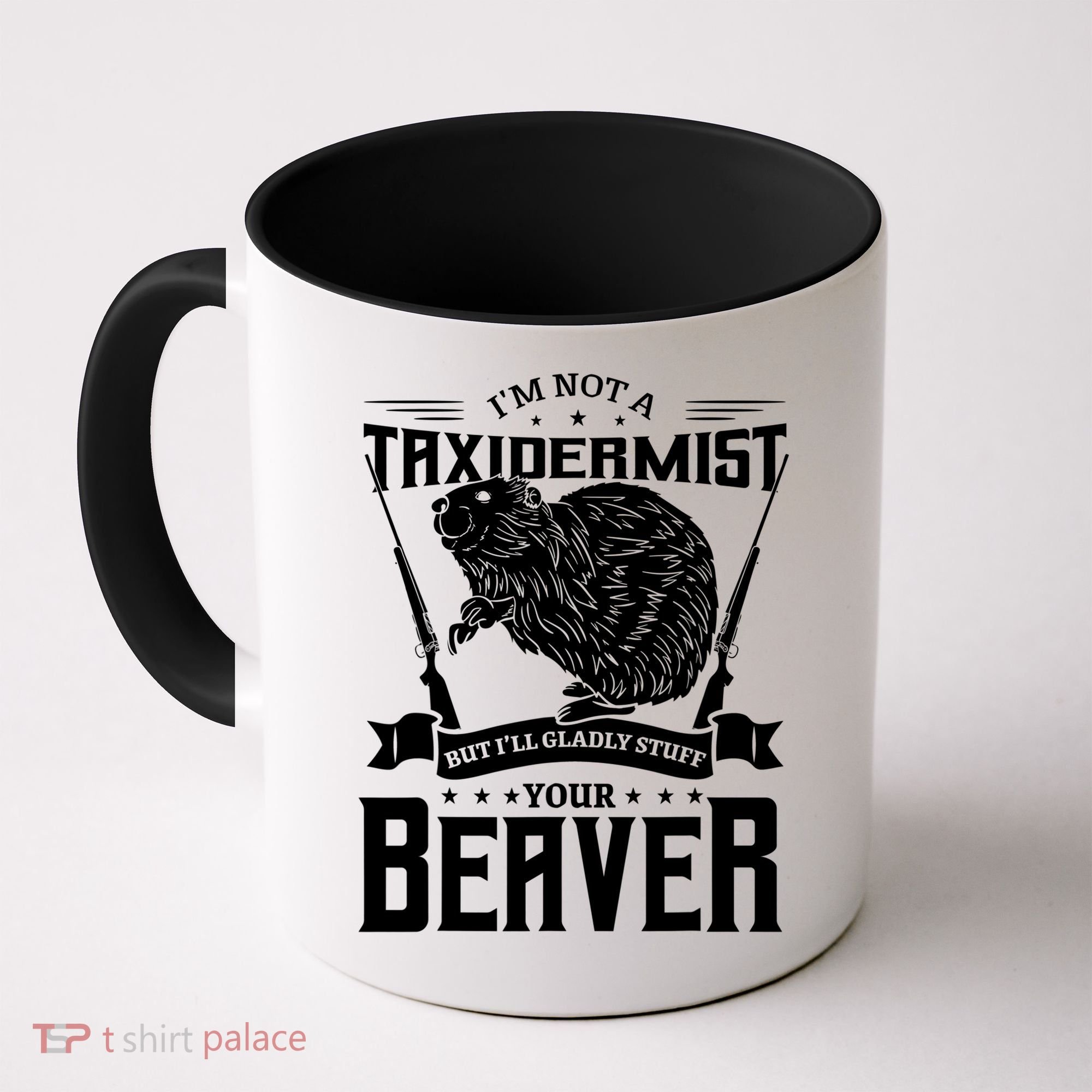 Im Not A Taxidermist Hunting Beaver Riffle Hunter Short Sleeve Meaningful Gift Coffee Mug