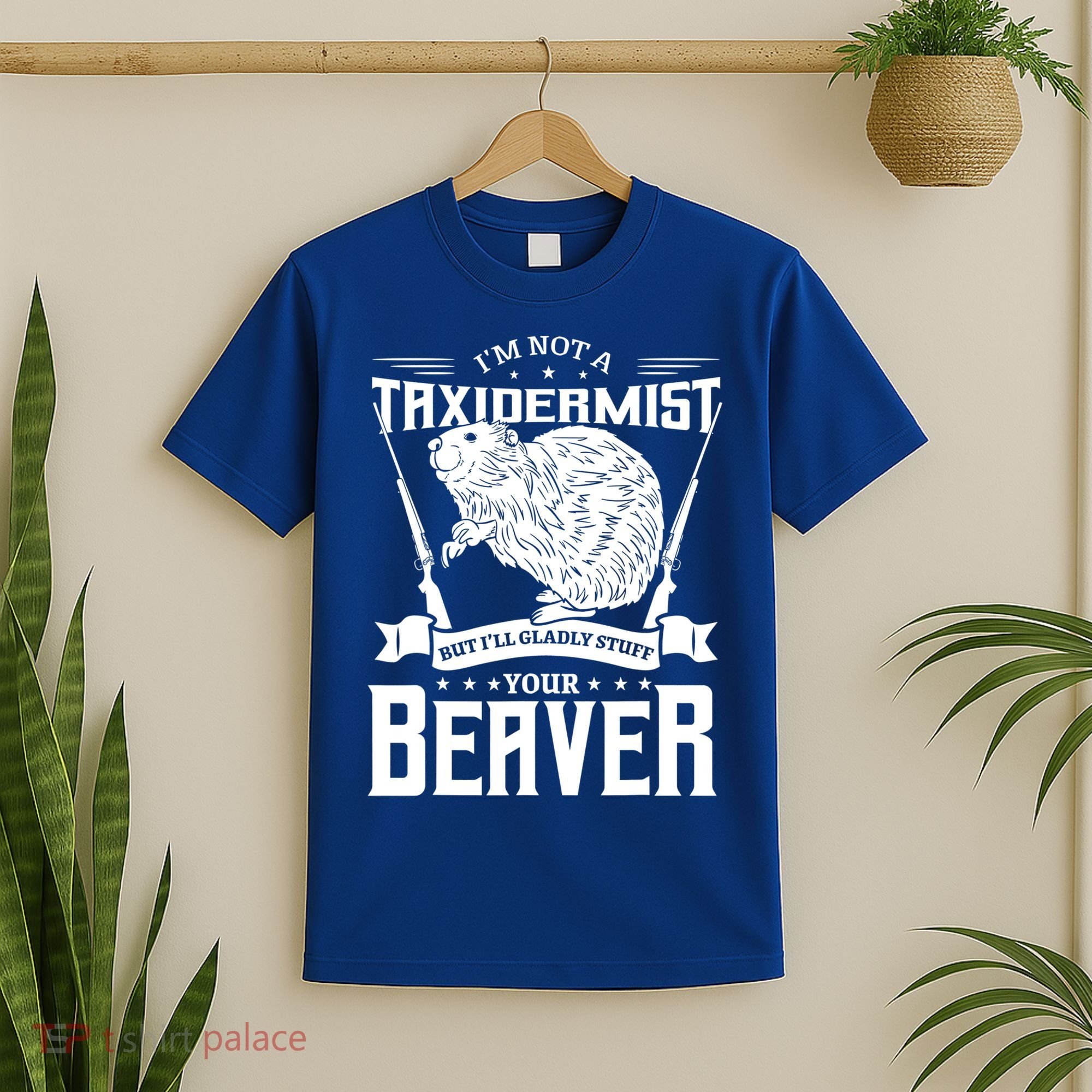 Im Not A Taxidermist Hunting Beaver Riffle Hunter Short Sleeve Meaningful Gift T-Shirt
