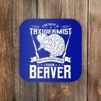 Im Not A Taxidermist Hunting Beaver Riffle Hunter Short Sleeve Meaningful Gift Coaster thumb 0