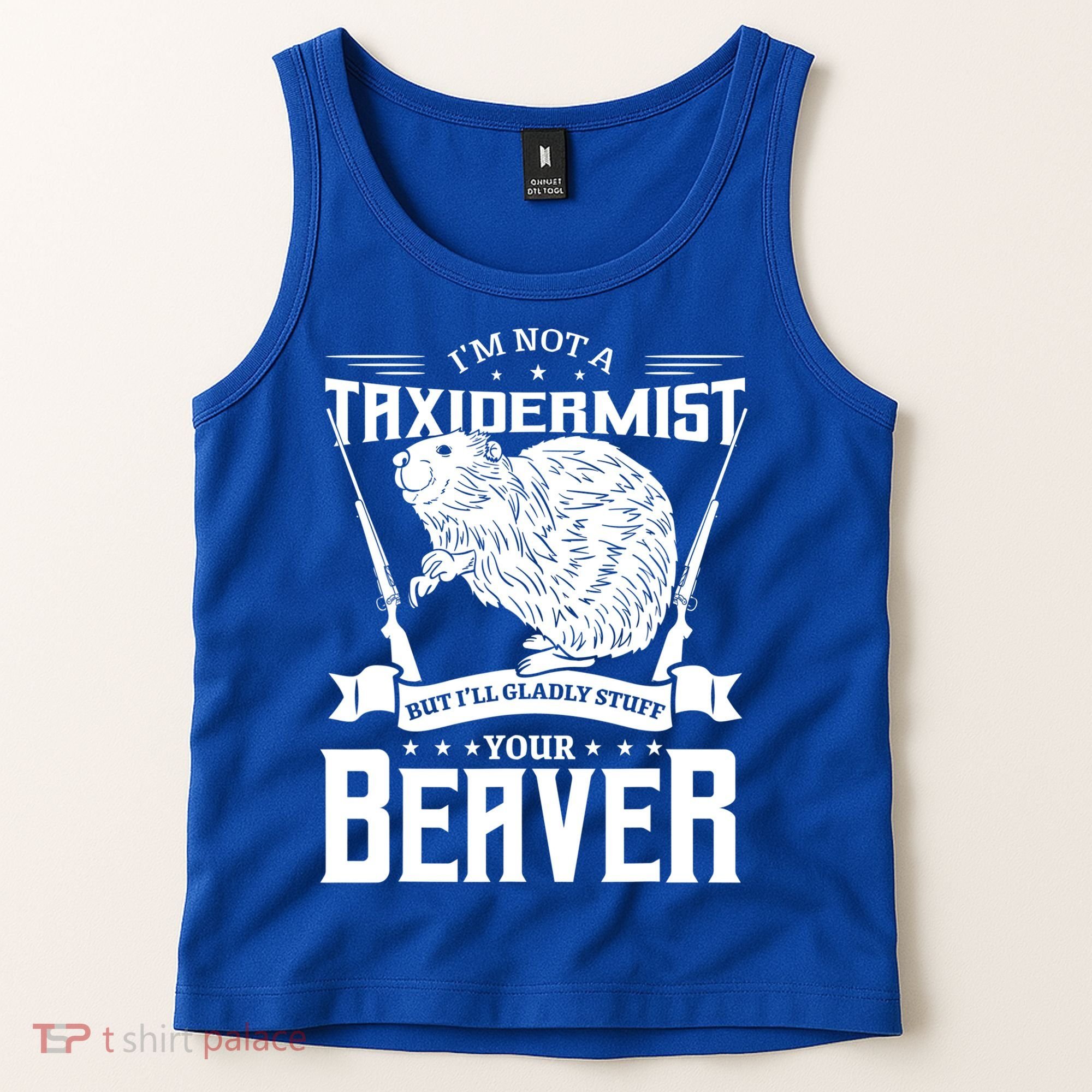Im Not A Taxidermist Hunting Beaver Riffle Hunter Short Sleeve Meaningful Gift Tank Top