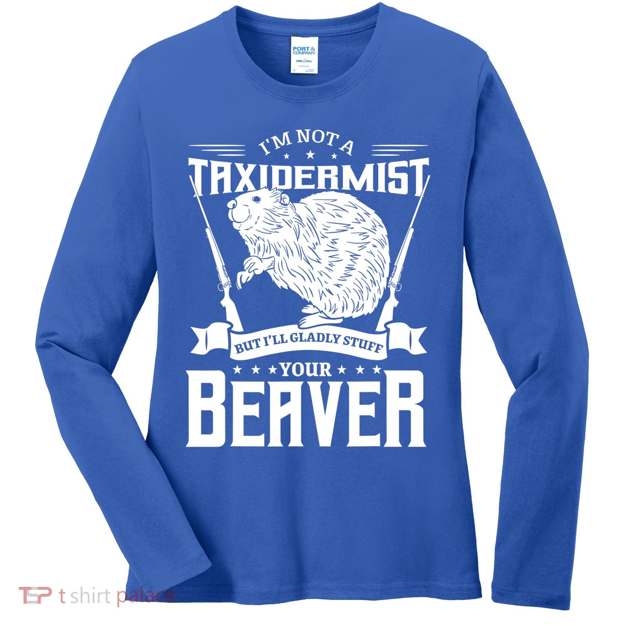 Im Not A Taxidermist Hunting Beaver Riffle Hunter Short Sleeve Meaningful Gift Women's Long Sleeve Shirt