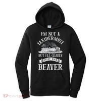 Im Not A Taxidermist But Ill Gladly Stuff Your Beaver Women's Hoodie thumb 0