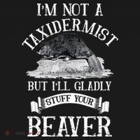 Im Not A Taxidermist But Ill Gladly Stuff Your Beaver Women's Hoodie thumb 2