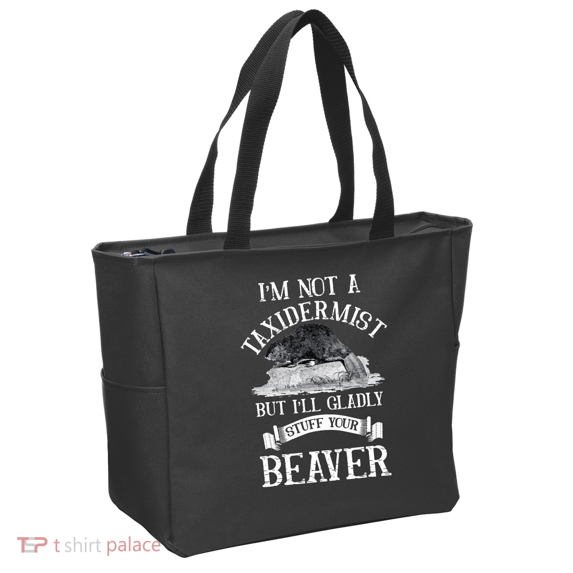 Im Not A Taxidermist But Ill Gladly Stuff Your Beaver Tote Bag