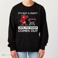 It's Not A Party Until The Wiener Comes Out Women's Sweatshirt thumb 0