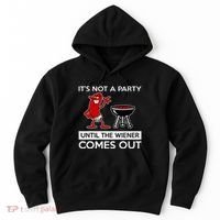 It's Not A Party Until The Wiener Comes Out Hoodie thumb 0