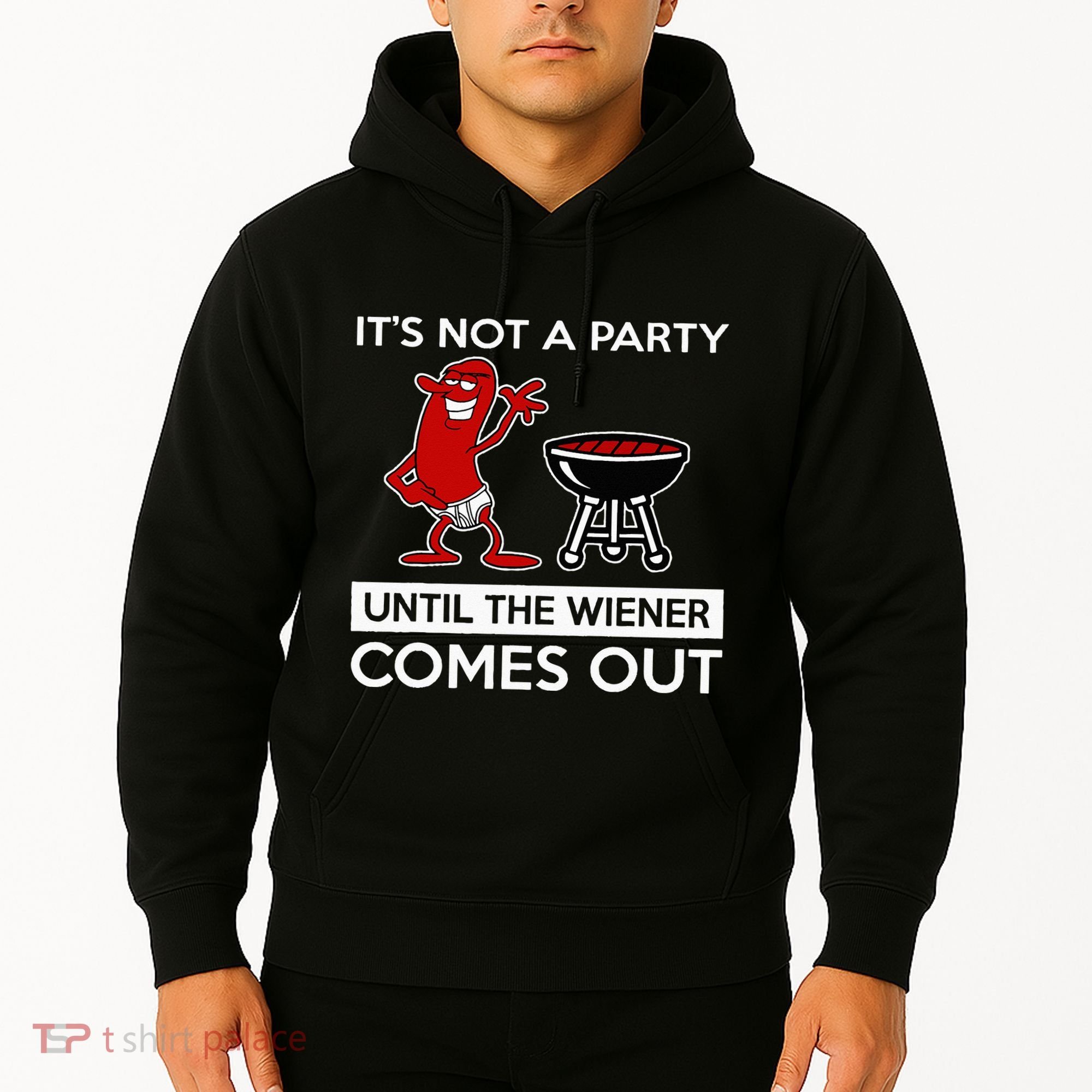 It's Not A Party Until The Wiener Comes Out Hoodie