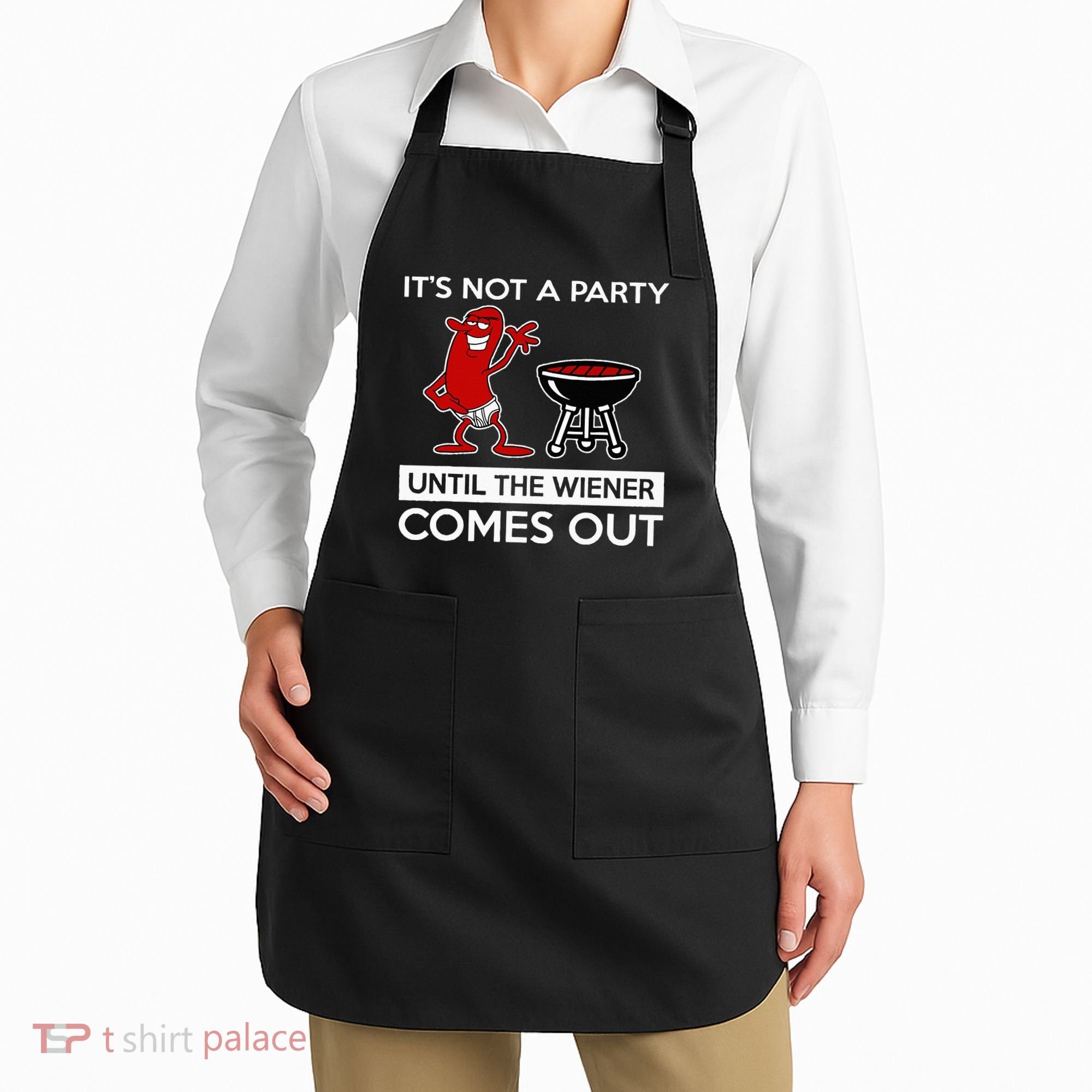 It's Not A Party Until The Wiener Comes Out Apron