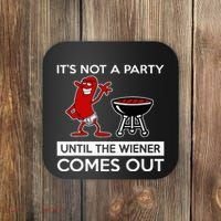 It's Not A Party Until The Wiener Comes Out Coaster thumb 0