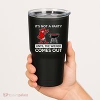 It's Not A Party Until The Wiener Comes Out Tumbler thumb 2