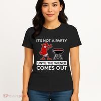 It's Not A Party Until The Wiener Comes Out Women's T-Shirt thumb 4