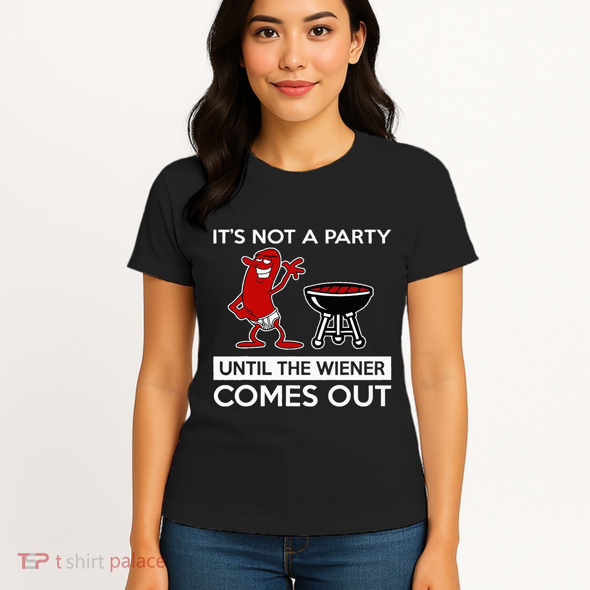 It's Not A Party Until The Wiener Comes Out Women's T-Shirt