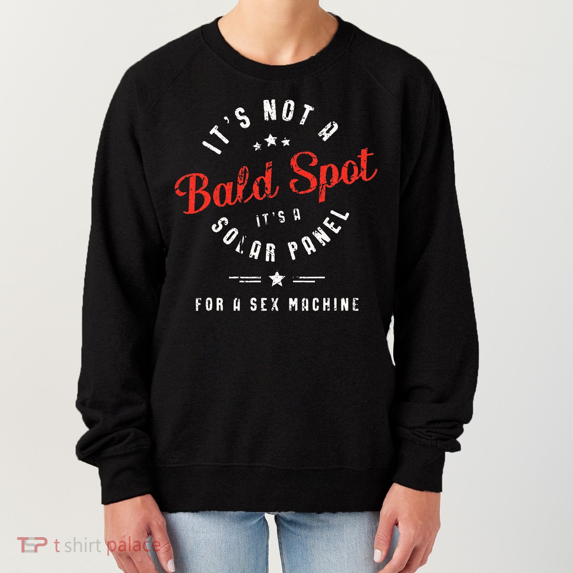 ItS Not A Bald Spot ItS A Solar Panel For Sex Machine Women's Sweatshirt