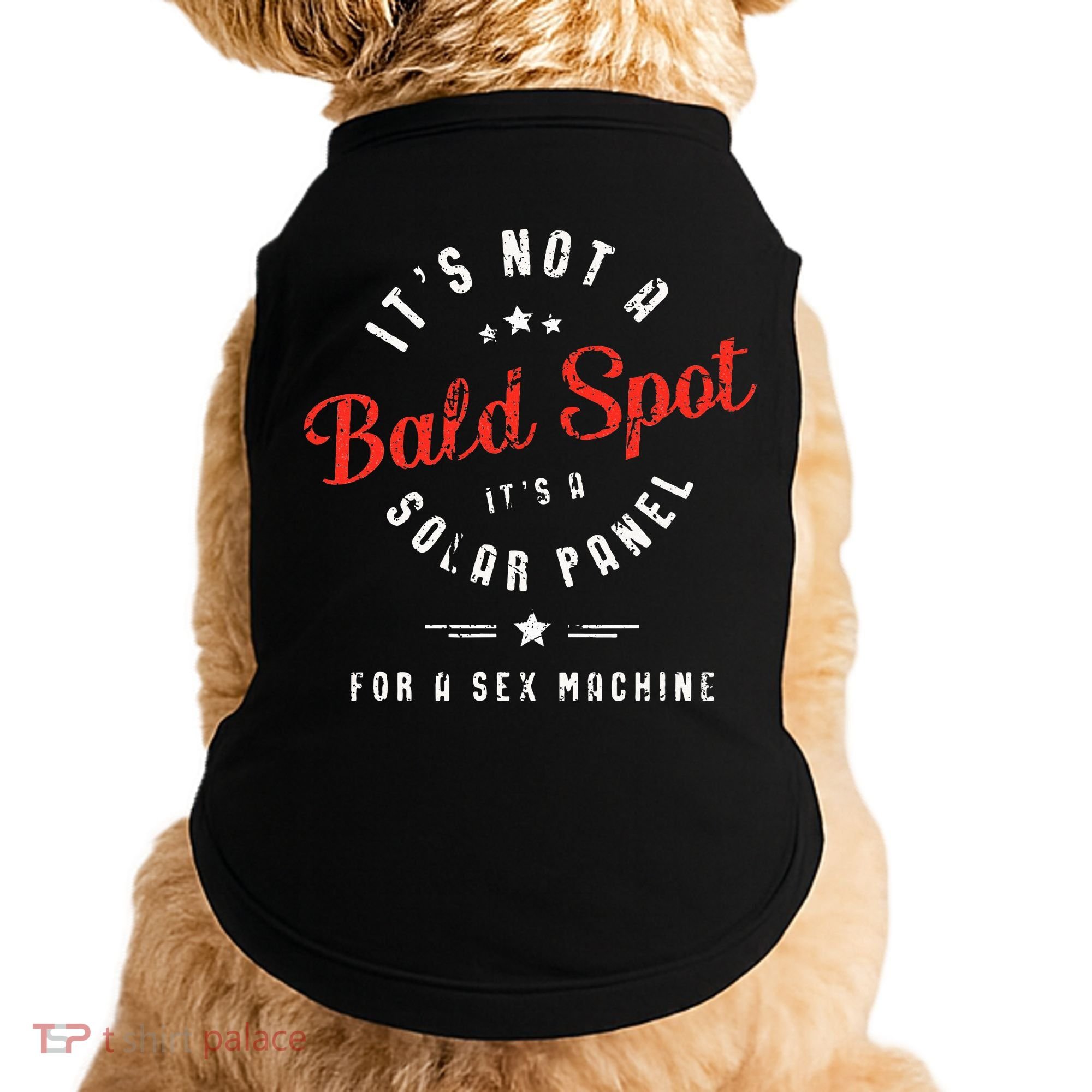 ItS Not A Bald Spot ItS A Solar Panel For Sex Machine Doggie Tank