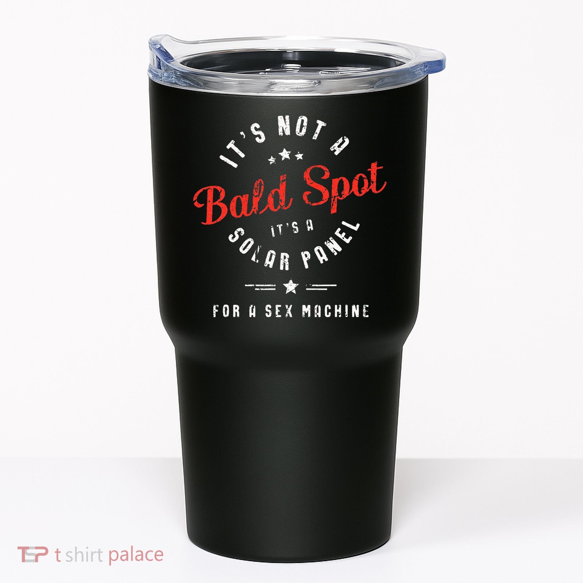 ItS Not A Bald Spot ItS A Solar Panel For Sex Machine Tumbler