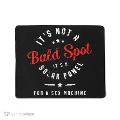 ItS Not A Bald Spot ItS A Solar Panel For Sex Machine Mousepad