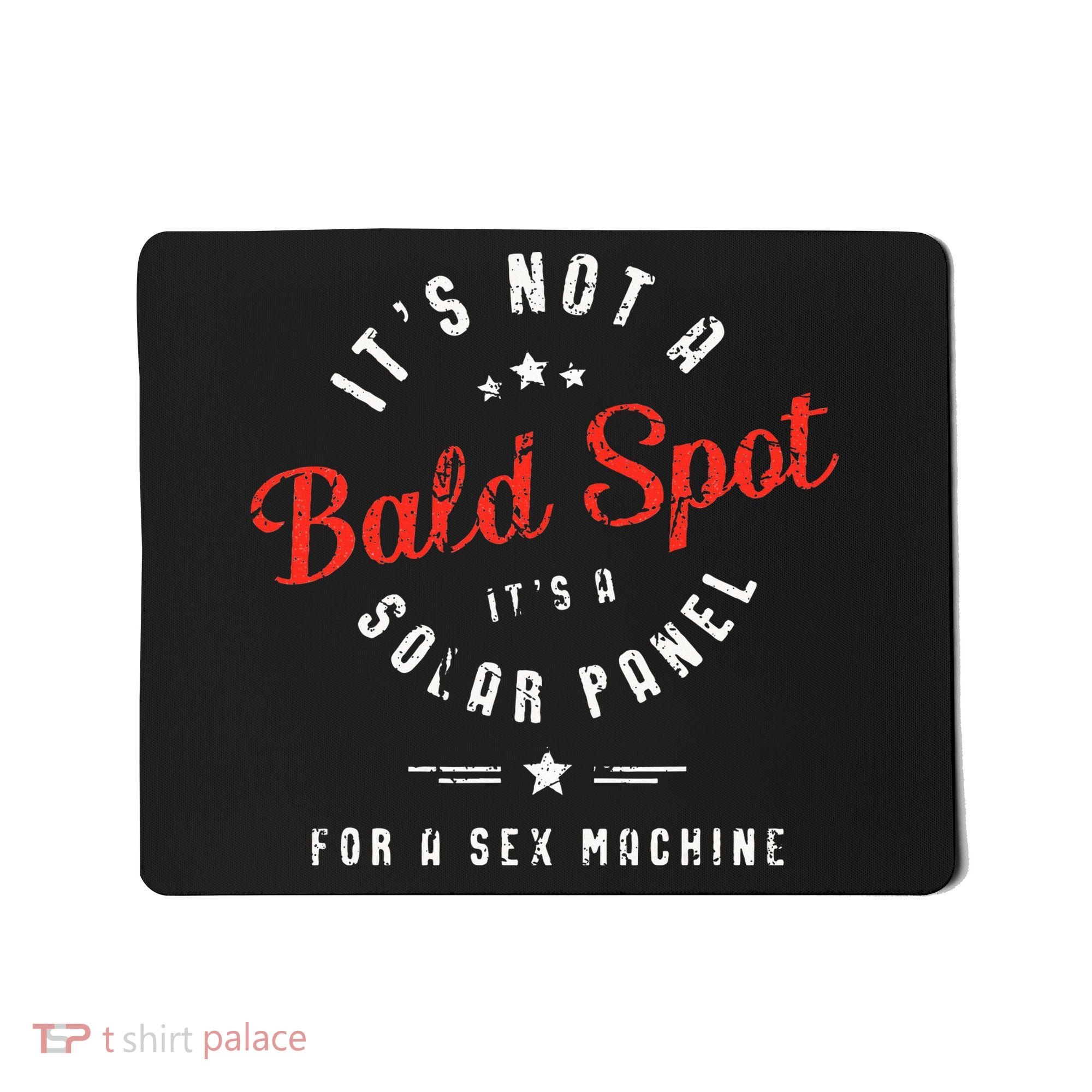 ItS Not A Bald Spot ItS A Solar Panel For Sex Machine Mousepad