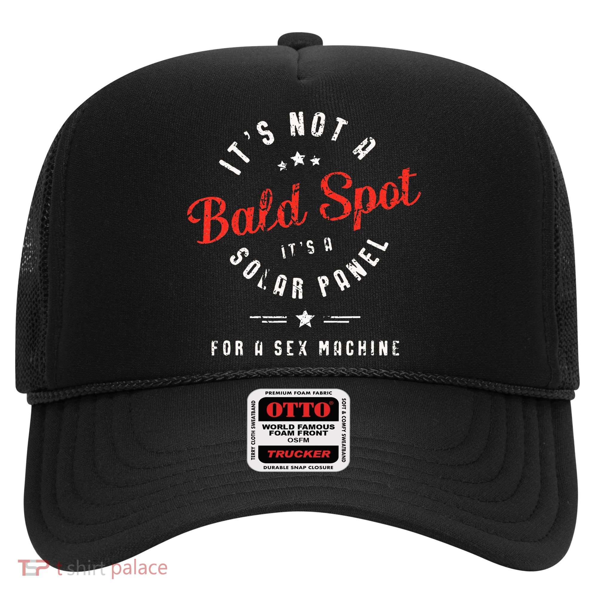 ItS Not A Bald Spot ItS A Solar Panel For Sex Machine Hat