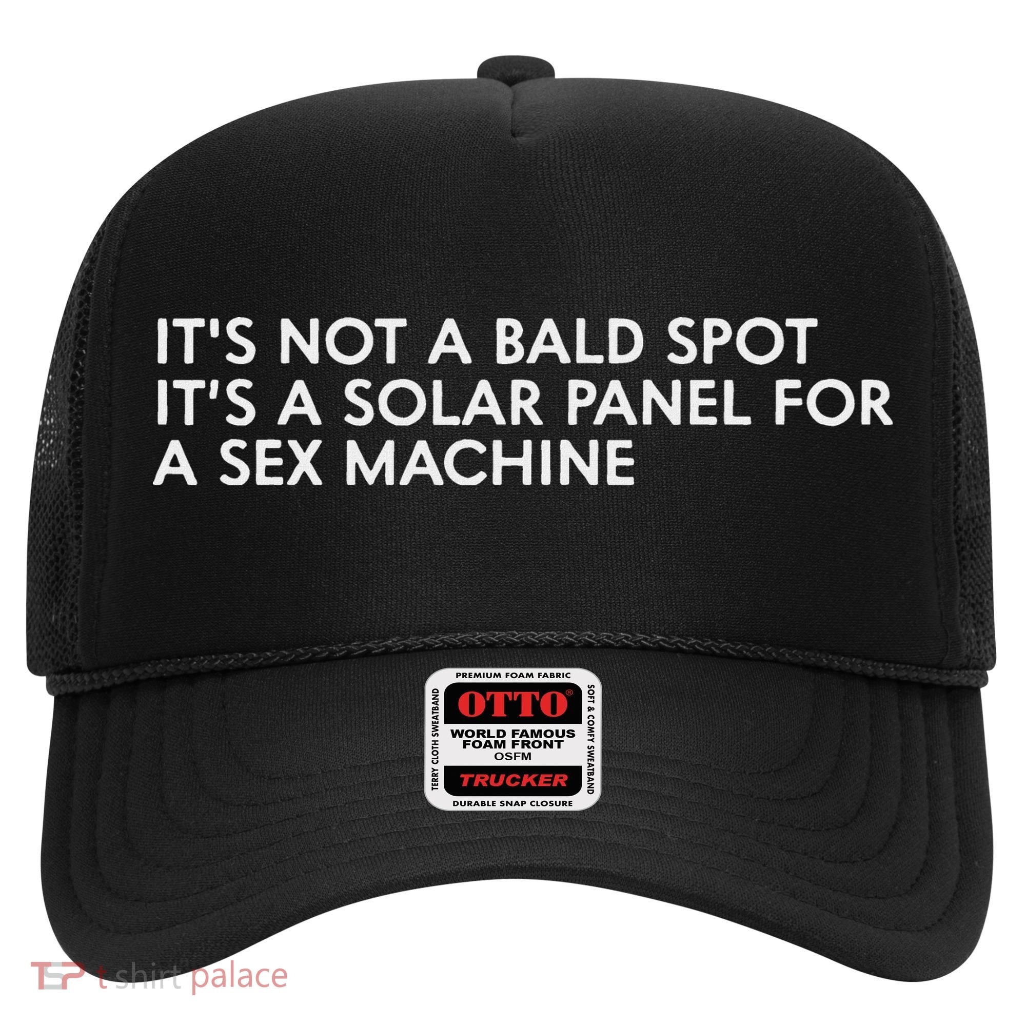ItS Not A Bald Spot ItS A Solar Panel A Sex Machine Hat