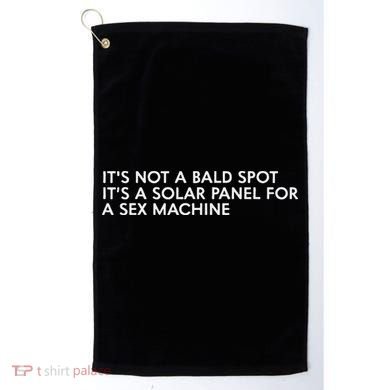 ItS Not A Bald Spot ItS A Solar Panel A Sex Machine Golf Towel
