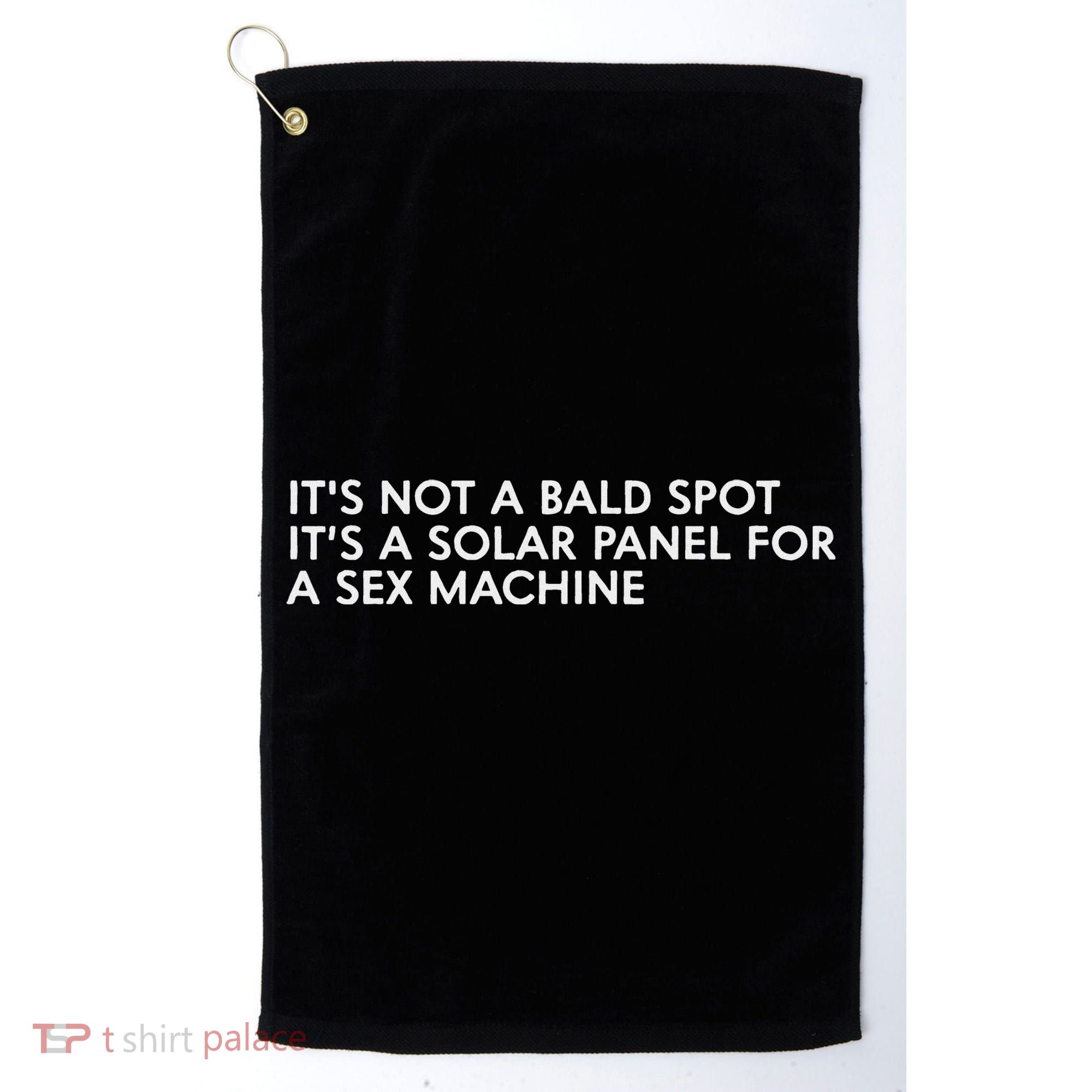 ItS Not A Bald Spot ItS A Solar Panel A Sex Machine Golf Towel