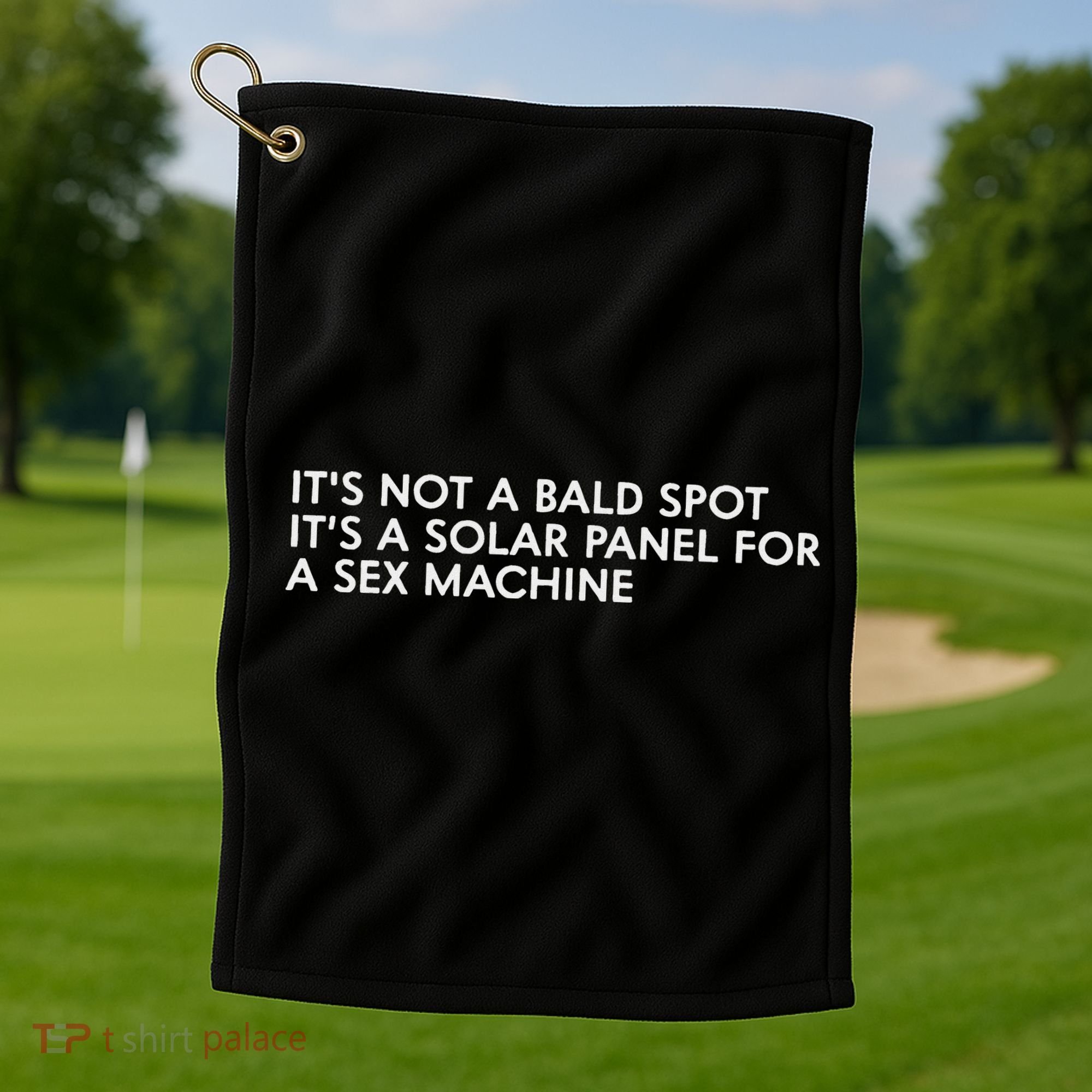 ItS Not A Bald Spot ItS A Solar Panel A Sex Machine Golf Towel