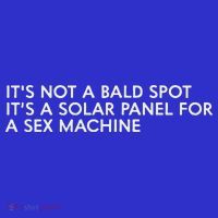 ItS Not A Bald Spot ItS A Solar Panel A Sex Machine Button thumb 1