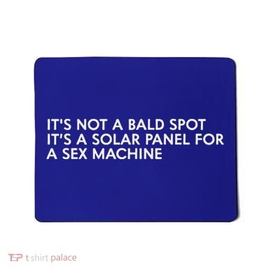 ItS Not A Bald Spot ItS A Solar Panel A Sex Machine Mousepad