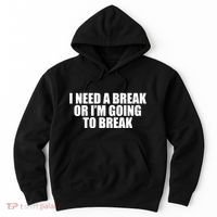 I Need A Break Or I'm Going To Break Hoodie thumb 0