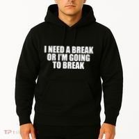I Need A Break Or I'm Going To Break Hoodie thumb 2