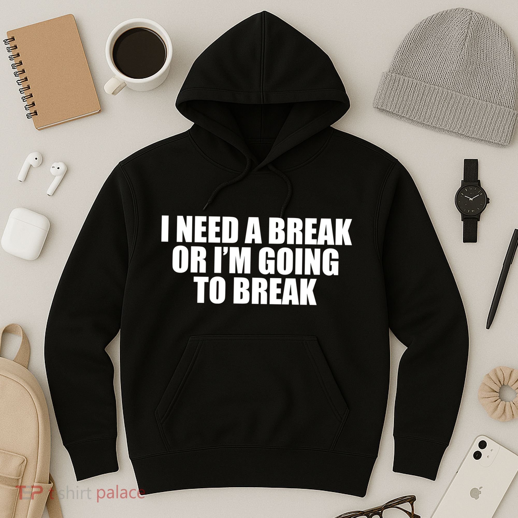 I Need A Break Or I'm Going To Break Hoodie