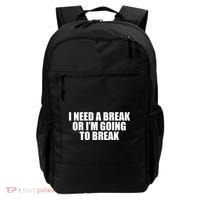 I Need A Break Or I'm Going To Break Backpack thumb 0