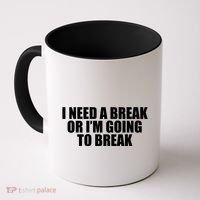 I Need A Break Or I'm Going To Break Coffee Mug thumb 0