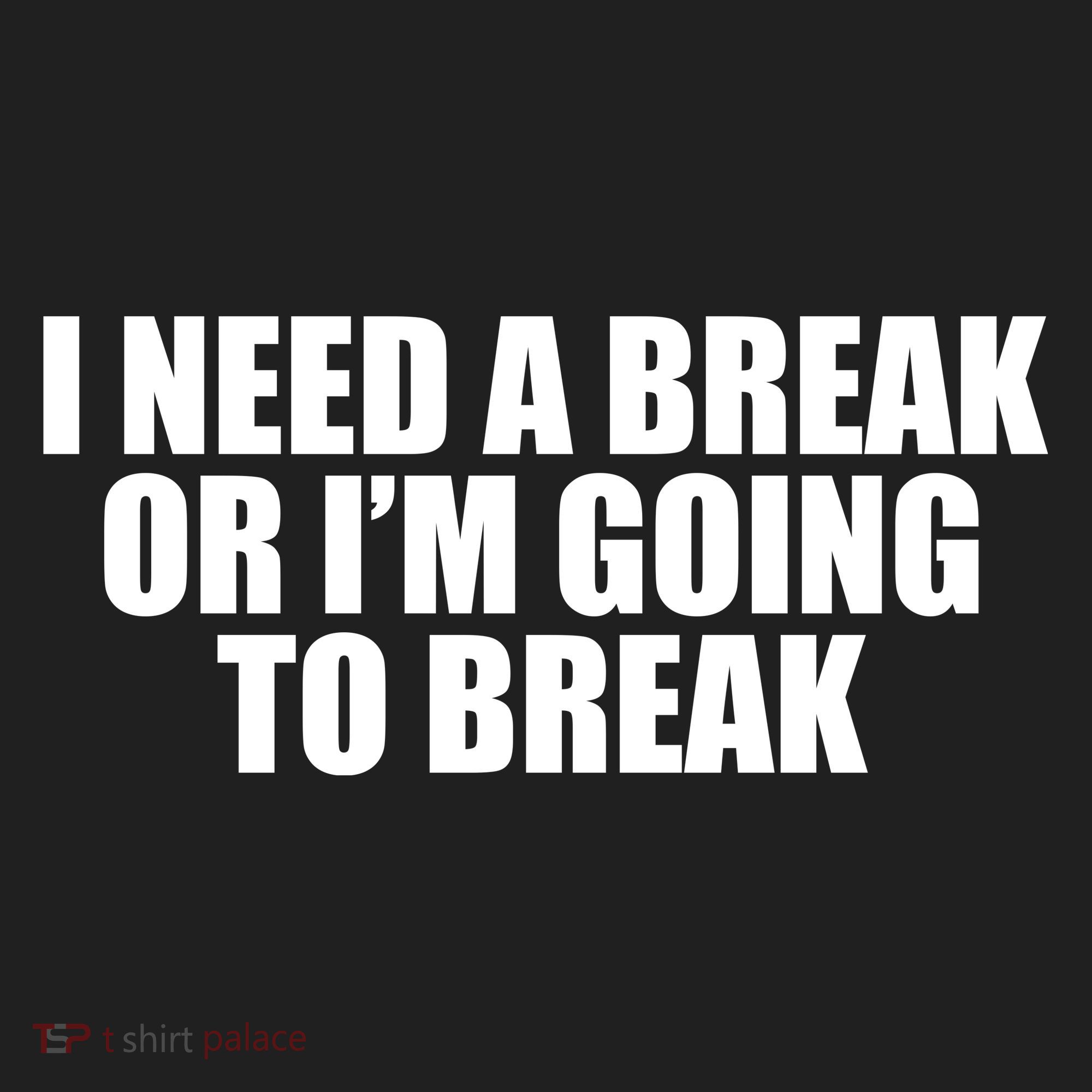 I Need A Break Or I'm Going To Break Tumbler