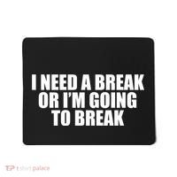 I Need A Break Or I'm Going To Break Mousepad thumb 0