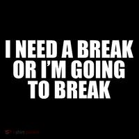 I Need A Break Or I'm Going To Break Women's Tank Top thumb 5