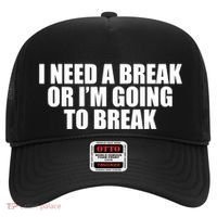I Need A Break Or I'm Going To Break Hat thumb 0