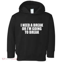 I Need A Break Or I'm Going To Break Toddler Hoodie thumb 0