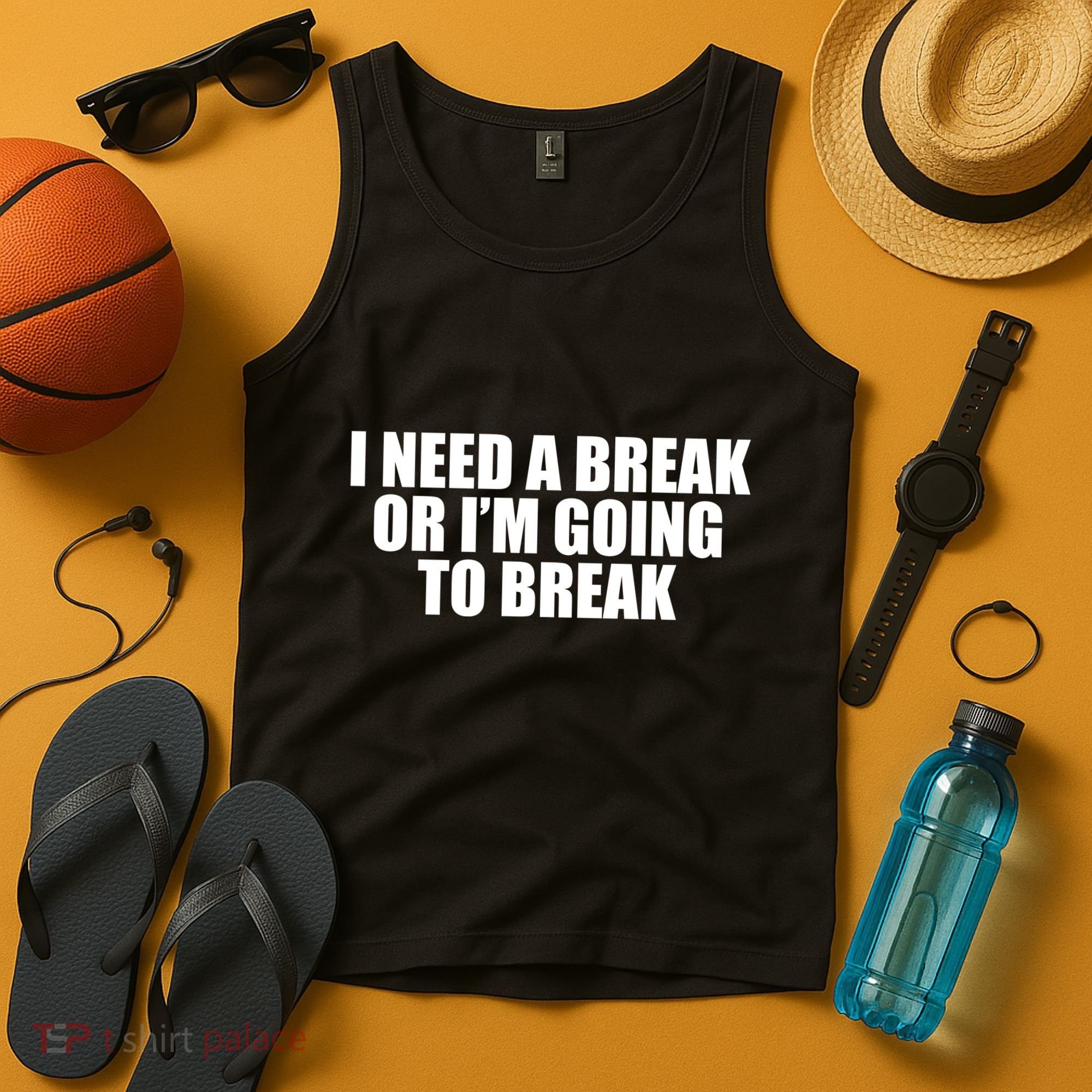 I Need A Break Or I'm Going To Break Tank Top