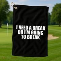 I Need A Break Or I'm Going To Break Golf Towel thumb 1