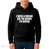 I Need A Break Or I'm Going To Break Kids Hoodie thumb 4