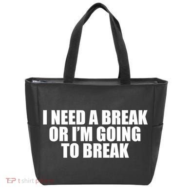 I Need A Break Or I'm Going To Break Tote Bag
