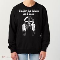 Im Not As White As I Look Native American DNA Women's Sweatshirt thumb 0