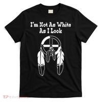Im Not As White As I Look Native American DNA T-Shirt thumb 0
